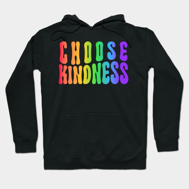 Choose Kindness - Colorful Inspirational Design Hoodie by NotUrOrdinaryDesign